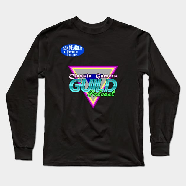 Classic Gamers Guild Podcast Ask Me About The Phantom Fellows Long Sleeve T-Shirt by ThePhantomFellows